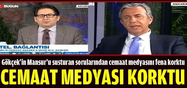 Gökçek cemaat medyasını fena korkuttu