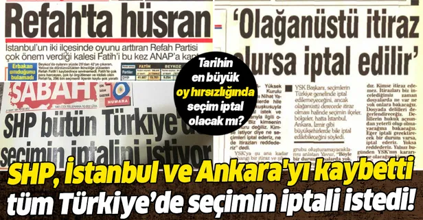 SHP, İstanbul ve Ankara'yı kaybetti, tüm Türkiye’de seçimin iptalini istedi!