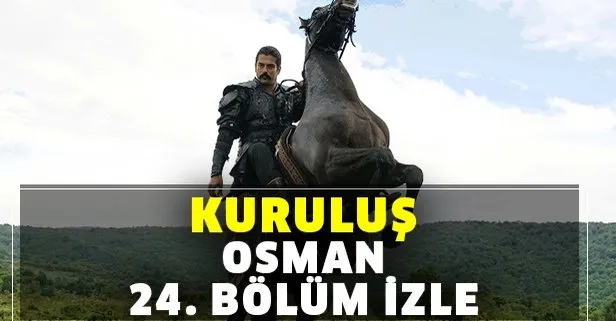 kurulus osman 24 bolum izle kurulus osman son bolum tek parca izle takvim