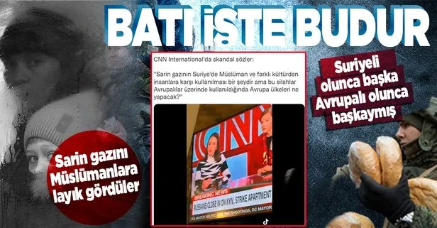 Rusya - Ukrayna savaşıyla Batı’nın ırkçı yüzü bir kez daha ayyuka çıktı! CNN’de sarin gazını Müslümanlara layık gördüler