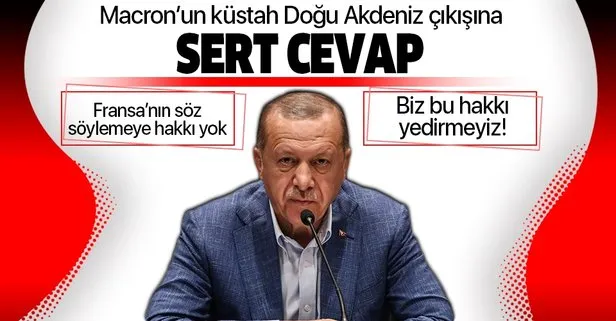 Başkan Erdoğan'dan Macron'un küstah çıkışına sert cevap: Fransa'nın böyle bir şey söylemeye hakkı yok!