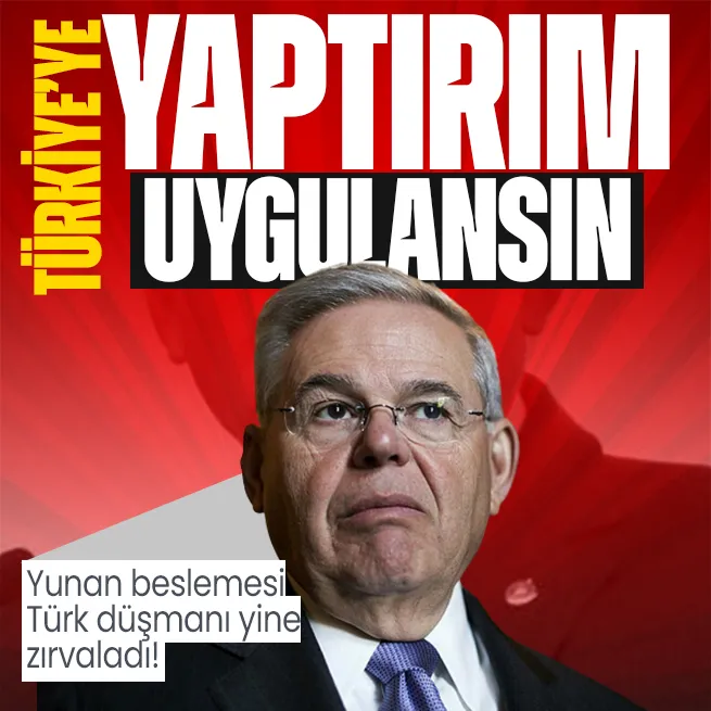 Yunan beslemesi ABDli senatör Bob Menendez yine Türkiyeyi hedef aldı: Yaptırımları düşünmeliyiz