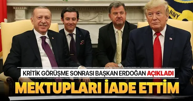 Başkan Erdoğan: Mektupları iade ettim