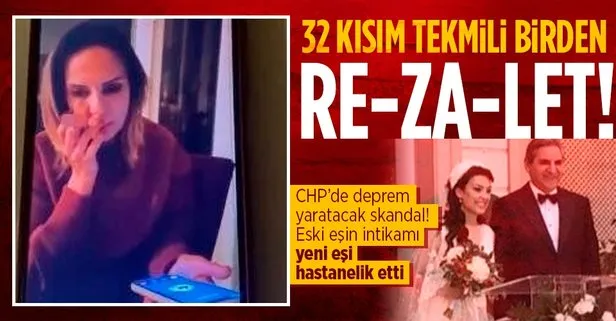 CHP’yi sarsacak skandal! Eski eşin intikamı...