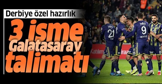Fenerbahçe’de Galatasaray maçı öncesi 3 isme talimat