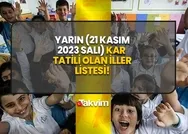 YARIN OKULLAR TATİL Mİ SON DAKİKA? 21 Kasım 2023 Salı kar tatil olan il ve ilçeler listesi! Valilik açıklamaları: İlkokul, ortaokul, lise...