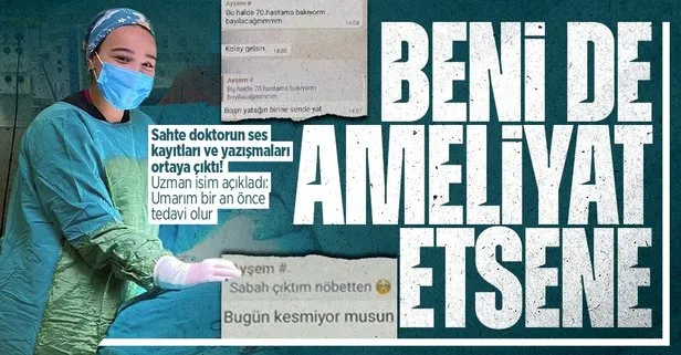 Sahte doktor Ayşe Özkiraz’ın ses kaydı ve WhatsApp yazışmaları ortaya çıktı: 70’inci hastama bakıyorum bayılacağım