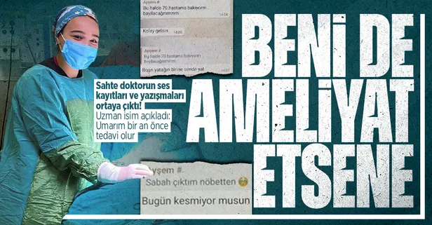 Sahte doktor Ayşe Özkiraz'ın ses kaydı ve WhatsApp yazışmaları ortaya çıktı: "70'inci hastama bakıyorum bayılacağım"