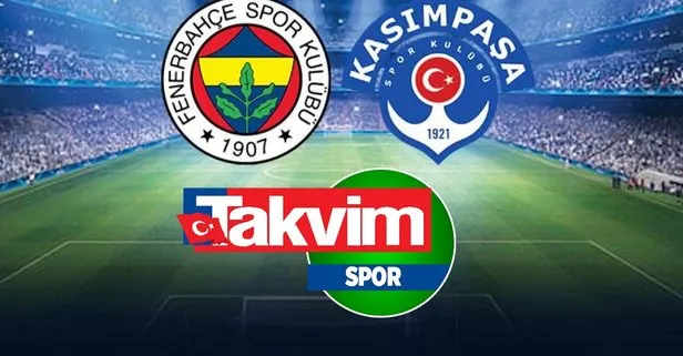 Fenerbahçe - Kasımpaşa MAÇ İZLE! FB Kasımpaşa maçı şifresiz kesintisiz bedava İZLE! Maçın 11’leri...