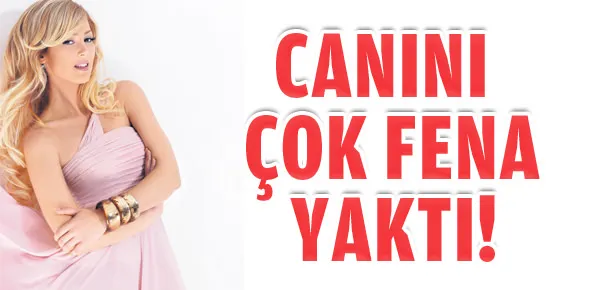 Can’ını yaktı!