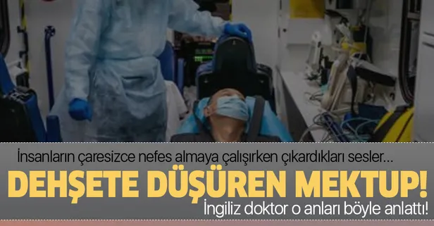 Koronavirüsle mücadele eden İngiliz doktordan acı mektup: İnsanların çaresizce nefes almaya çalışırken çıkardıkları sesler...