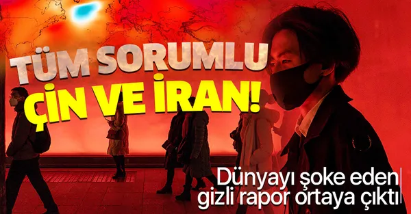 Dünyayı şoke eden gizli koronavirüs raporu ortaya çıktı: Tüm sorumlu Çin ve İran!-1