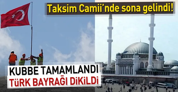 Taksim Camii'ne Türk bayrağı dikildi