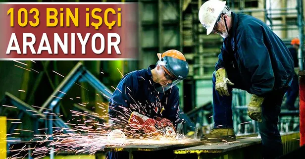 103 bin işçi aranıyor