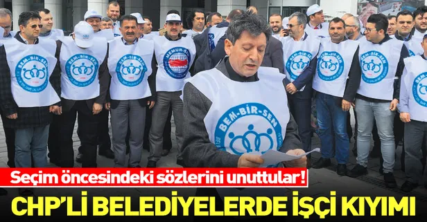 CHP’li belediyelerde işçi kıyımı başladı