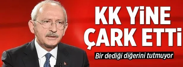 Kılıçdaroğlu yine çark etti