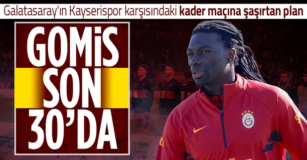 Galatasaray'ın Kayserispor karşısındaki kader maçına fiziki durumu istenen düzeyde olmayan Gomis son 30'da oynayacak