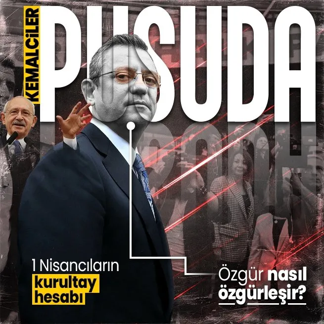 CHPde kurultay hesabı! Kemal Kılıçdaroğlu destekçileri pusuda bekliyor! 1 Nisancıların Özgür Özeli indirme planı