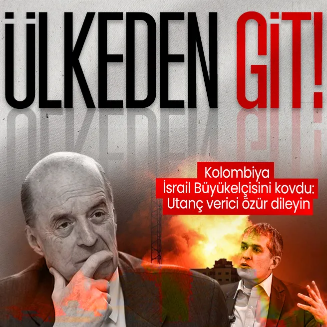 Kolombiya, İsrail Büyükelçisinin ülkeden gitmesini istedi: Utanç verici özür dileyin