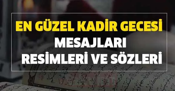 En güzel Kadir Gecesi mesajları- Kadir Gecesi resimleri, sözleri ve ayet-hadisleri tebrik fotoğrafları için tıklayınız
