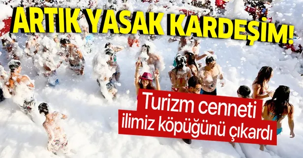 Antalya'da koronavirüs tedbirleri kapsamında köpük partileri yasaklandı