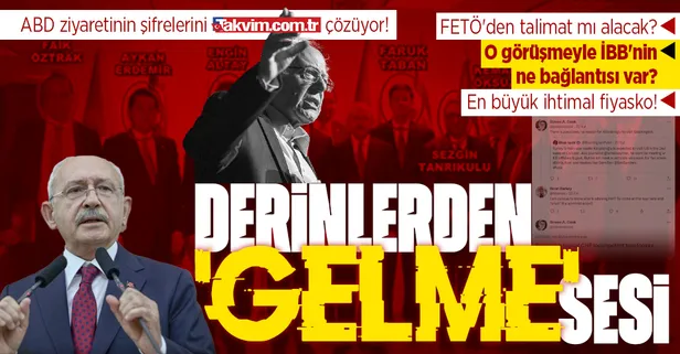 Kemal Kılıçdaroğlu'nun ABD ziyaretinin şifreleri! O görüşmeyi İBB Başkan Vekili Selçuk Sarıyar planladı... FETÖ ile iş mi tutacak?
