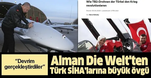 Alman Die Welt Türk İHA ve SİHA’larımıza övgüler dizdi