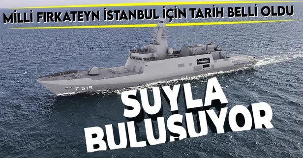 SON DAKİKA: Milli fırkateyn İstanbul: 23 Ocak'ta denize iniyor