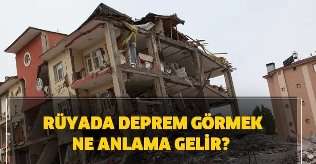 Rüyada deprem olması ne anlama gelir? Rüyada deprem olduğunu görmek ne demek?