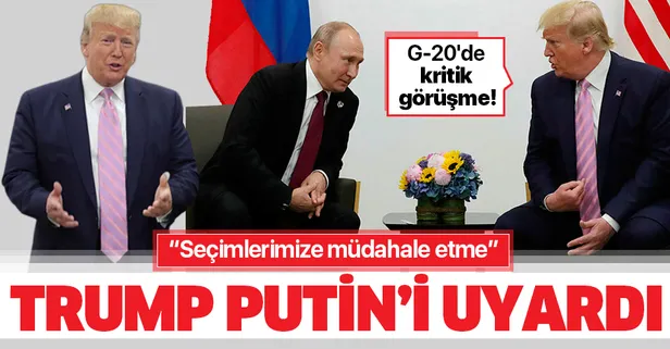 G-20'de kritik görüşme! Trump uyardı: Seçimlerimize müdahale etme