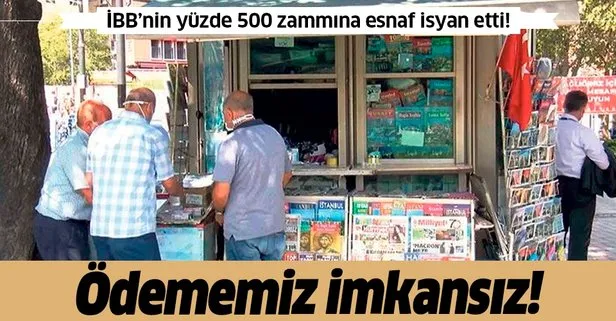 CHP’li İBB’den büfelere yüzde 500 zam! Esnaf tepkili: Ödememiz imkansız!