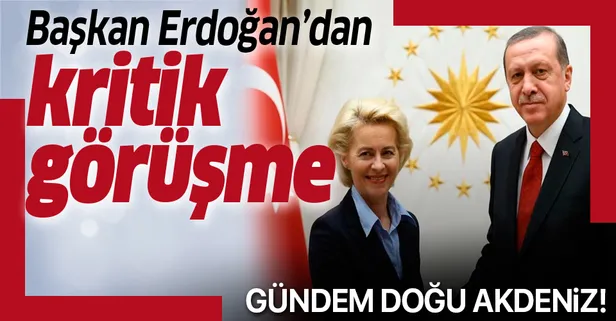 Son dakika: Başkan Erdoğan AB Komisyon Başkanı Ursula von der Leyen ile görüştü