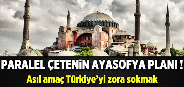Paralel örgütün Ayasofya komplosu