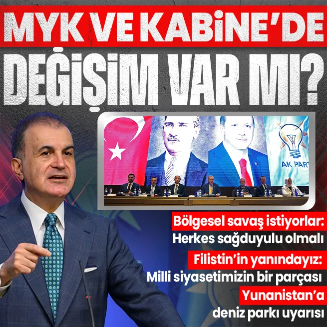 AK Partide seçim sonrası ilk MKYK | Sözcü Ömer Çelik açıkladı: MYK ve Kabinede değişim olacak mı?