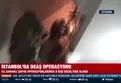 İstanbul'da DEAŞ operasyonu: 9 gözaltı | Video