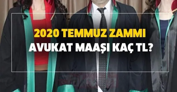 2020 Temmuz zammı emekli avukat maaşı kaç TL? Avukat yeni zamlı maaşı ne kadar oldu?