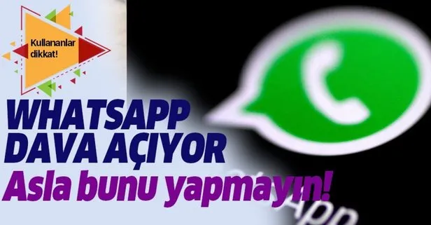 WhatsApp hemen dava açıyor! Whatsapp kullanırken bunu yaparsanız yandınız! Mahkemeye çıkabilirsiniz