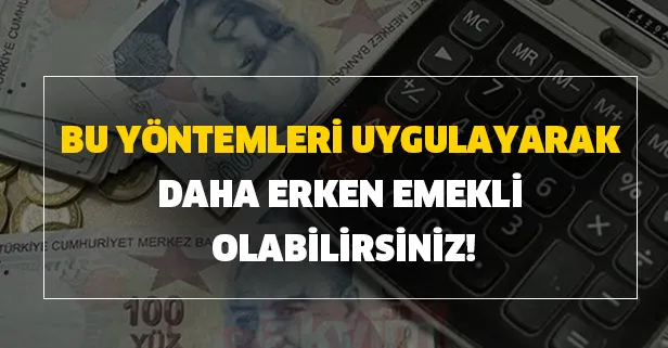 Bu yöntemleri uygulayarak daha erken emekli olabilirsiniz! Erken emekli olma şartları nelerdir?