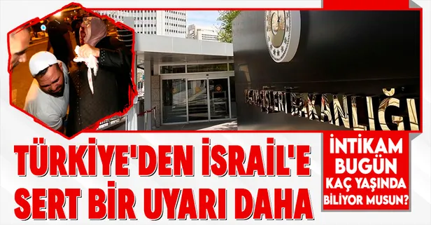 Son dakika! Türkiye'den İsrail'e sert bir uyarı daha