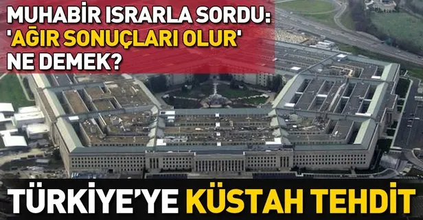 Pentagon'dan Türkiye'ye küstah tehdit!