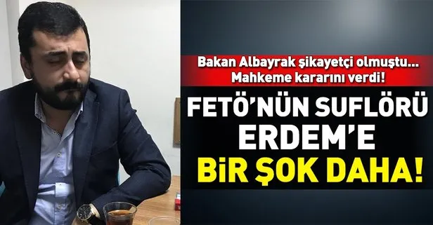 Bakan Albayrak'ın FETÖ'nün suflörü Eren Erdem'e açtığı dava sonuçlandı