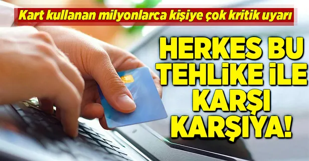 Kredi kartı kullanan milyonlarca kişiye kritik uyarı