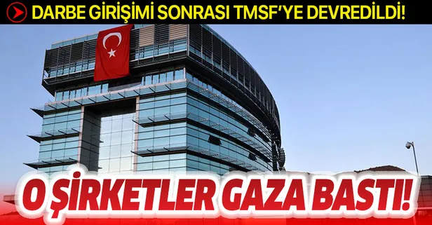 FETÖ'nün darbe girişiminden sonra TMSF'ye devredilen şirketlerin aktifleri yüzde 43 arttı!