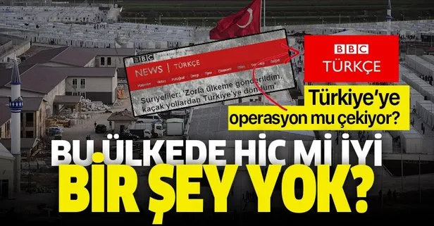 BBC Türkçe’den Türkiye aleyhinde algı operasyonu: Hiç mi iyi bir şey yok bu ülkede?