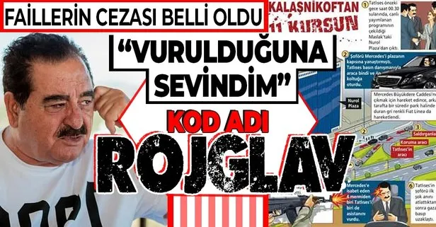 SON DAKİKA! İbrahim Tatlıses’in uğradığı silahlı saldırıyı düzenleyenlerin cezası belli oldu! İbrahim Tatlıses neden ve ne zaman vurulmuştu?