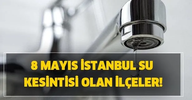 Istanbul Su Kesintisi 8 Mayis Iski Istanbul Su Kesintisi Sorgulama Sular Ne Zaman Gelecek Takvim