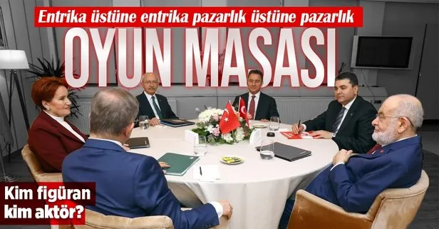6’lı masada oyun üstüne oyun pazarlık üstüne pazarlık! Meral Akşener, Kemal Kılıçdaroğlu ve HDP...