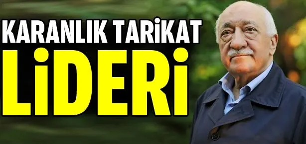 Karanlık tarikat lideri Gülen