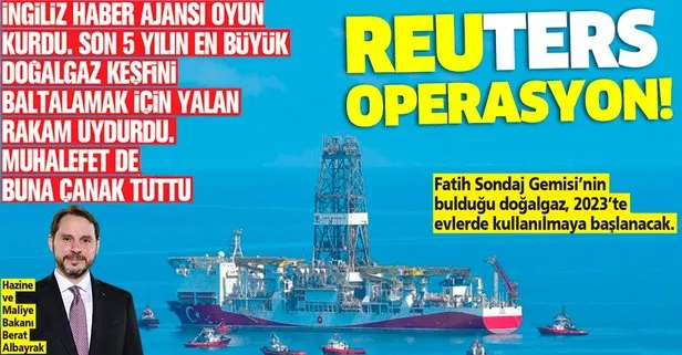 İngiliz Reuters Karadeniz’deki doğalgaz keşfini baltalamak için yalan uydurdu, muhalefet de buna çanak tuttu!