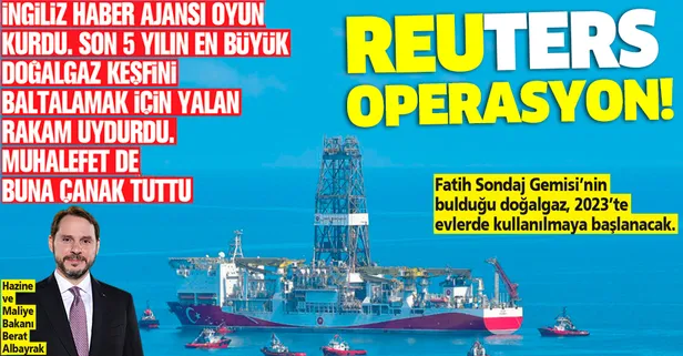 İngiliz Reuters Karadeniz'deki doğalgaz keşfini baltalamak için yalan uydurdu, muhalefet de buna çanak tuttu!